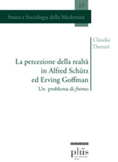 E-book, La percezione della realtà in Alfred Schütz ed Erving Goffman : un problema di frames, PLUS-Pisa University Press