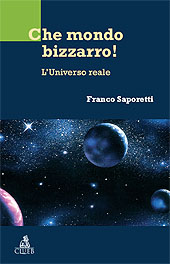 E-book, Che mondo bizzarro! : l'universo reale, Saporetti, Franco, CLUEB