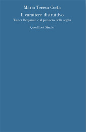 E-book, Il carattere distruttivo : Walter Benjamin e il pensiero della soglia, Quodlibet