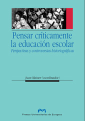 E-book, Pensar críticamente la educación escolar : perspectivas y controversias historiográficas, Prensas Universitarias de Zaragoza