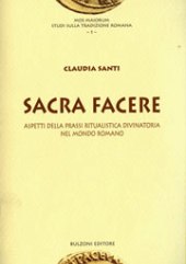 E-book, Sacra facere : aspetti della prassi ritualistica divinatoria nel mondo romano, Santi, Claudia, Bulzoni