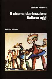 eBook, Il cinema d'animazione italiano oggi, Perucca, Sabrina, Bulzoni