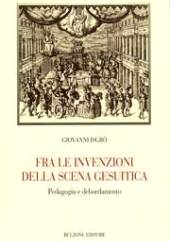 eBook, Fra le invenzioni della scena gesuitica : pedagogia e debordamento, Isgrò, Giovanni, 1947-, Bulzoni