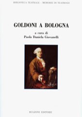 E-book, Goldoni a Bologna : atti del convegno di studi, Zola Predosa, 28 ottobre 2007, Bulzoni