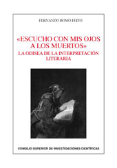 E-book, Escucho con mis ojos a los muertos : la odisea de la interpretación literaria, Romo, Fernando, 1950-, CSIC, Consejo Superior de Investigaciones Científicas