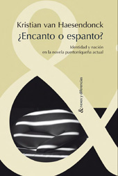 E-book, ¿Encanto o espanto? : identitidad y nación en la novela portorriqueña actual, Haesendonck, Kristian van, 1974-, Iberoamericana Vervuert