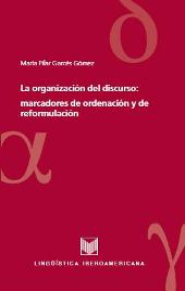 E-book, La organización del discurso : marcadores de ordenación y de reformulación, Garcés Gómez, María del Pilar, Iberoamericana Vervuert