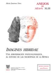 eBook, Imagines hibridae : una aproximación postcolonialista al estudio de las necrópolis de la Bética, Jiménez Díez, Alicia, CSIC