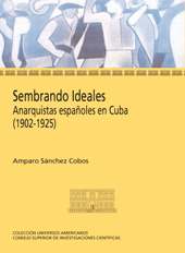 E-book, Sembrando ideales : anarquistas españoles en Cuba (1902-1925), Sánchez Cobos, Amparo, CSIC