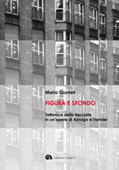 E-book, Figura e sfondo : tettonica della facciata in un'opera di Asnago e Vender, Gurrieri, Mario, Caracol