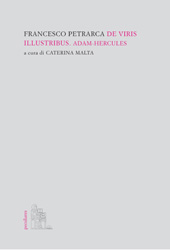eBook, De viris illustribus : Adam-Hercules, Petrarca, Francesco, 1304-1374, Centro interdipartimentale di studi umanistici, Università degli studi di Messina