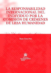 E-book, La responsabilidad internacional del individuo por la comisión de crímenes de lesa humanidad, Torres Pérez, María, Tirant lo Blanch