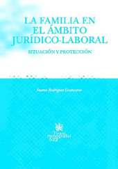 E-book, La familia en el ámbito jurídico-laboral : situación y protección, Rodríguez Escanciano, Susana, Tirant lo Blanch