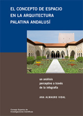 eBook, El concepto de espacio en la arquitectura palatina andalusí : un análisis perceptivo a través de la infografía, Almagro Vidal, Ana., CSIC, Consejo Superior de Investigaciones Científicas