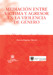 E-book, Mediación entre víctima y agresor en la violencia de género : la mediación entre la víctima y el agresor en el ámbito de la violencia de género : ¿una oportunidad o un desatino?, Esquinas Valverde, Patricia, Tirant lo Blanch