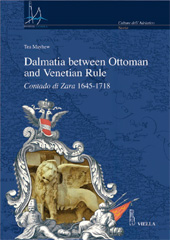 E-book, Dalmatia between Ottoman and Venetian rule : Contado di Zara, 1645-1718, Mayhew, Tea., Viella