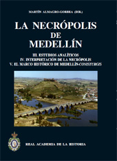 E-book, La necrópolis de Medellín : III : Estudios analítivos; IV : Interpretación de la necrópolis; V : El marco histórico de Medellín-Conisturgis, Real Academia de la Historia