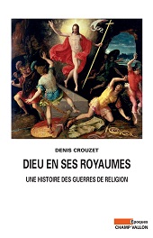 E-book, Dieu en ses royaumes : une histoire des guerres de religion, Crouzet, Denis, 1953-, Champ Vallon