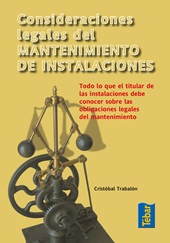 E-book, Consideraciones legales del mantenimiento de instalaciones : todo lo que el titular de las instalaciones debe conocer sobre las obligaciones legales del mantenimiento, Tébar Flores