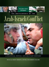 E-book, The Encyclopedia of the Arab-Israeli Conflict : 4 volumes [4 volumes], ABC-CLIO