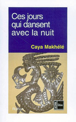 eBook, Ces jours qui dansent avec la nuit : Roman, Makhele, Caya, Editions Acoria