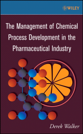 E-book, The Management of Chemical Process Development in the Pharmaceutical Industry, AIChe - American Institute of Chemical Engineers