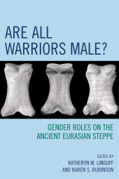 E-book, Are All Warriors Male? : Gender Roles on the Ancient Eurasian Steppe, AltaMira Press