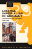 eBook, Liberal Imperialism in Germany : Expansionism and Nationalism, 1848-1884, Berghahn Books
