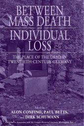 E-book, Between Mass Death and Individual Loss : The Place of the Dead in Twentieth-Century Germany, Berghahn Books