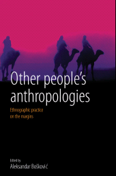 E-book, Other People's Anthropologies : Ethnographic Practice on the Margins, Berghahn Books