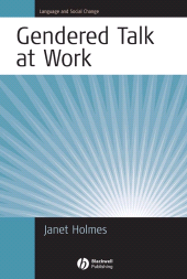 E-book, Gendered Talk at Work : Constructing Gender Identity Through Workplace Discourse, Blackwell