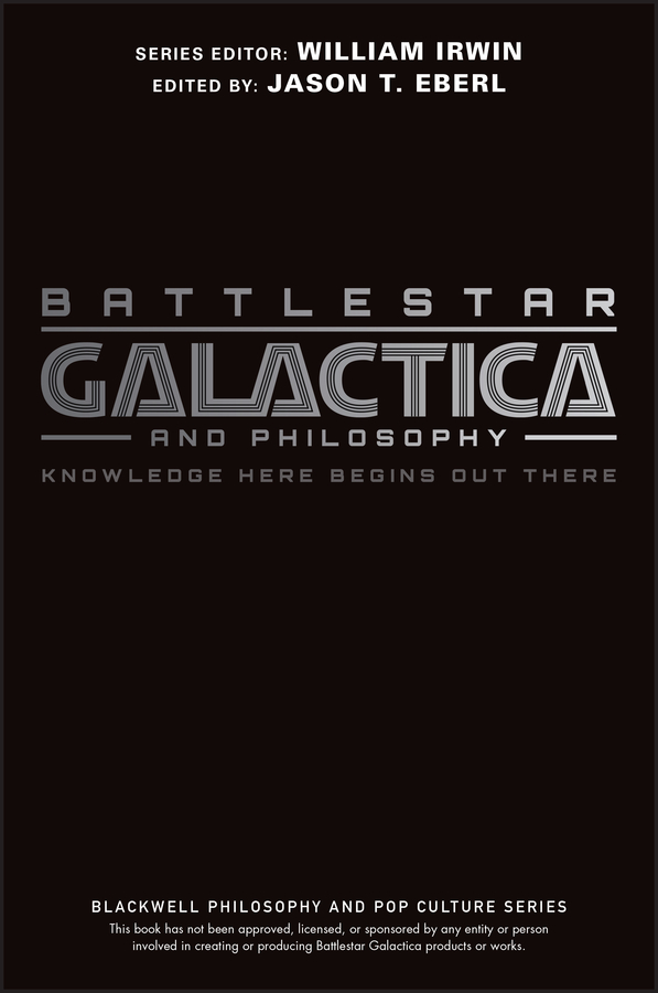 E-book, Battlestar Galactica and Philosophy : Knowledge Here Begins Out There, Blackwell