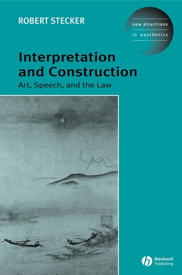 eBook, Interpretation and Construction : Art, Speech, and the Law, Blackwell