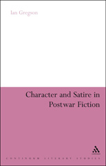 E-book, Character and Satire in Post War Fiction, Gregson, Ian., Bloomsbury Publishing