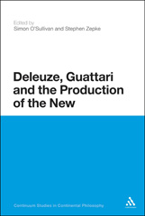 eBook, Deleuze, Guattari and the Production of the New, Bloomsbury Publishing