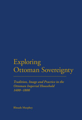 E-book, Exploring Ottoman Sovereignty, Murphey, Rhoads, Bloomsbury Publishing