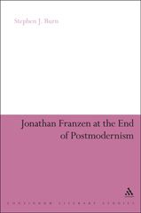 eBook, Jonathan Franzen at the End of Postmodernism, Burn, Stephen J., Bloomsbury Publishing