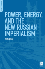 E-book, Power, Energy, and the New Russian Imperialism, Orban, Anita, Bloomsbury Publishing