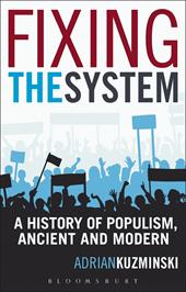 eBook, Fixing the System : A History of Populism, Ancient and Modern, Bloomsbury Publishing