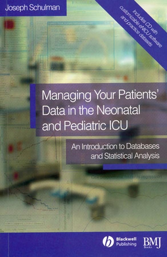 E-book, Managing your Patients' Data in the Neonatal and Pediatric ICU : An Introduction to Databases and Statistical Analysis, BMJ Books