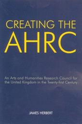 E-book, Creating the AHRC : An Arts and Humanities Research Council for the United Kingdom in the Twenty-first Century, The British Academy