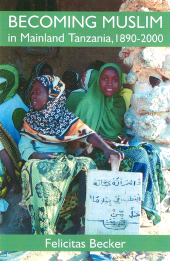 E-book, Becoming Muslim in Mainland Tanzania, 1890-2000, The British Academy