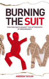 E-book, Burning the Suit : Fighting Back Against the Aftershock of Redundancy, Capstone
