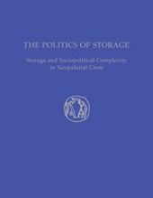 E-book, The Politics of Storage : Storage and Sociopolitical Complexity in Neopalatial Crete, Casemate Group