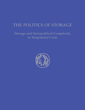 eBook, The Politics of Storage : Storage and Sociopolitical Complexity in Neopalatial Crete, Casemate Group