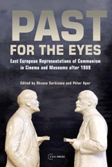 E-book, Past for the Eyes : East European Representations of Communism in Cinema and Museums After 1989, Central European University Press