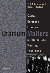 E-book, Uranium Matters : Central European Uranium in International Politics, 19001960, Central European University Press