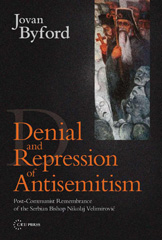 E-book, Denial and Repression of Anti-Semitism : Post-Communist Rehabilitation of the Serbian Bishop Nikolaj Velimirovic, Central European University Press
