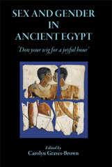 E-book, Sex and Gender in Ancient Egypt : 'Don Your Wig for a Joyful Hour', The Classical Press of Wales