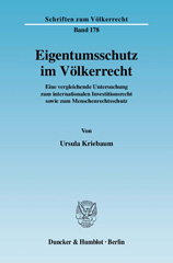 E-book, Eigentumsschutz im Völkerrecht. : Eine vergleichende Untersuchung zum internationalen Investitionsrecht sowie zum Menschenrechtsschutz., Kriebaum, Ursula, Duncker & Humblot